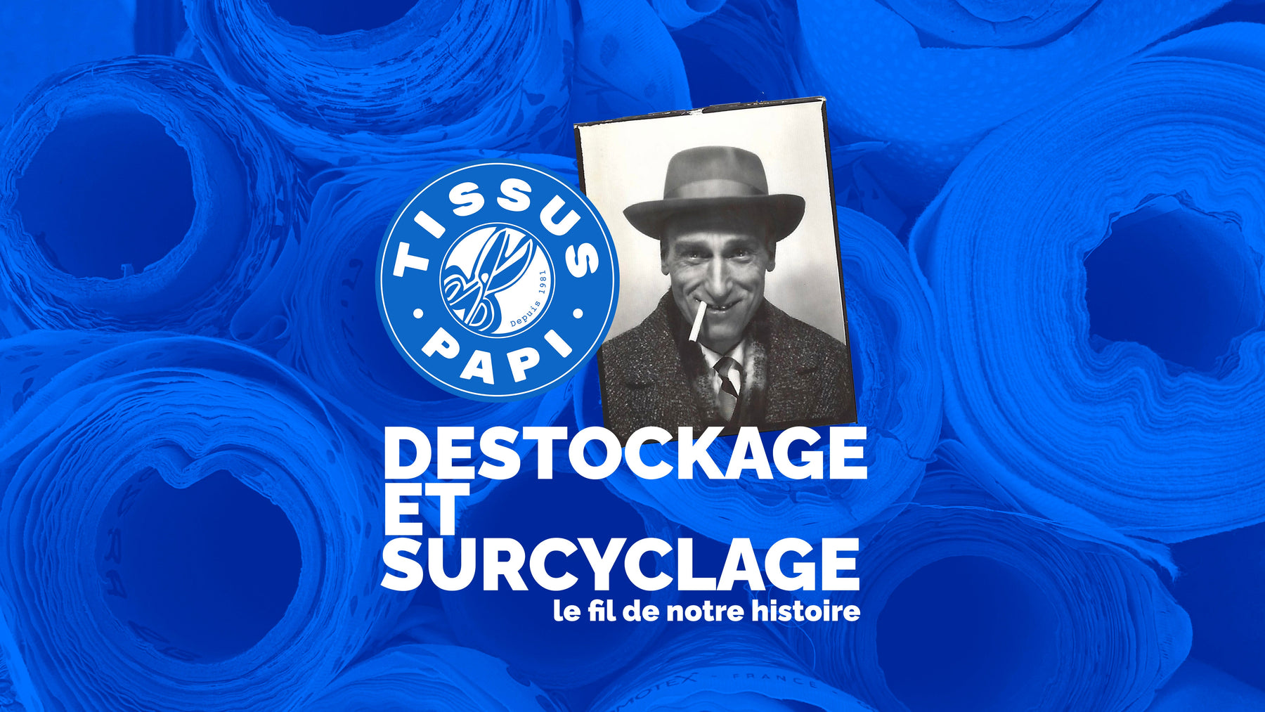 Destockage et surcyclage, notre métier depuis toujours - tissuspipi.com
