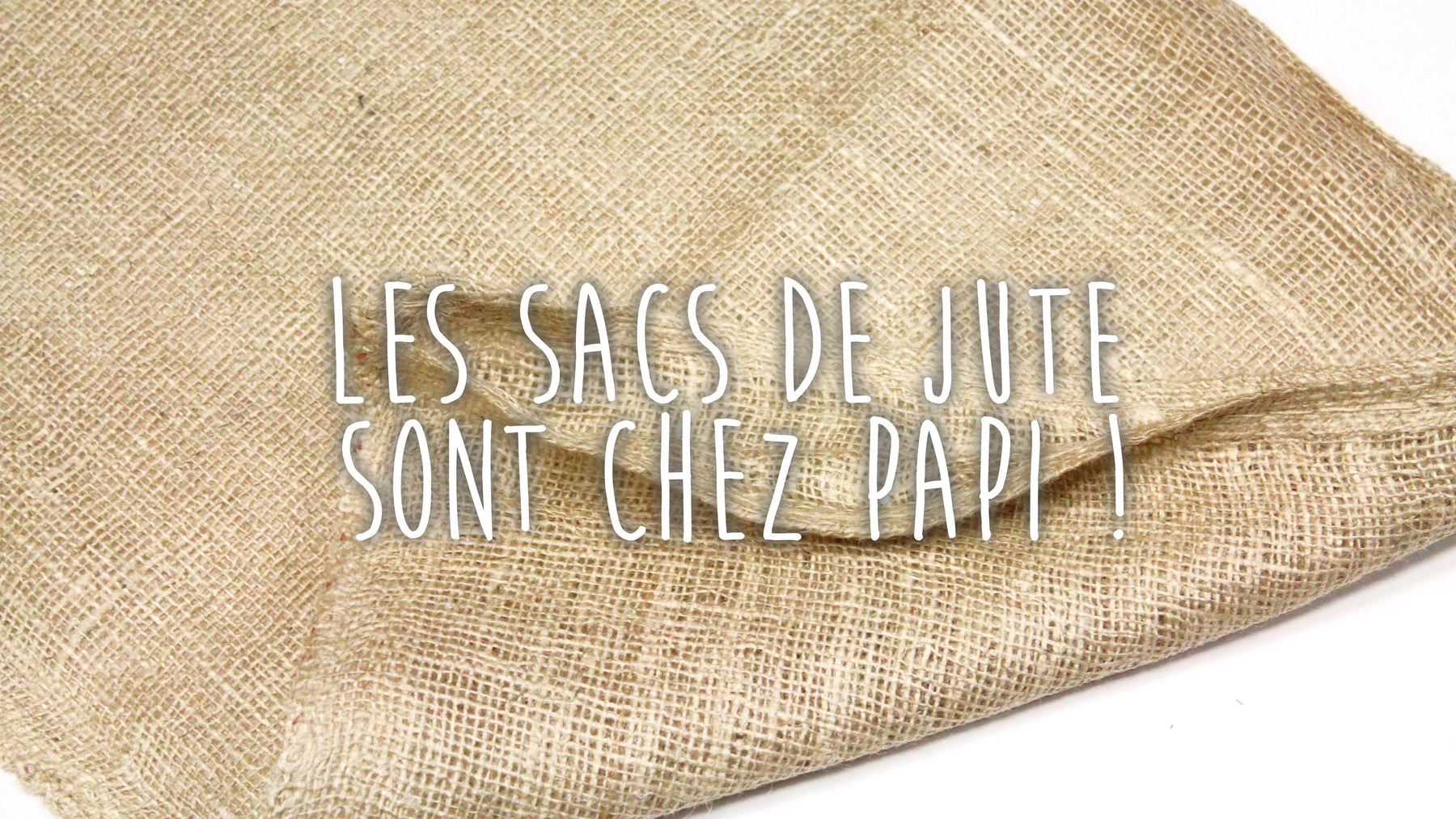 Les sacs de jute sont chez TissusPapi ! - tissuspipi.com